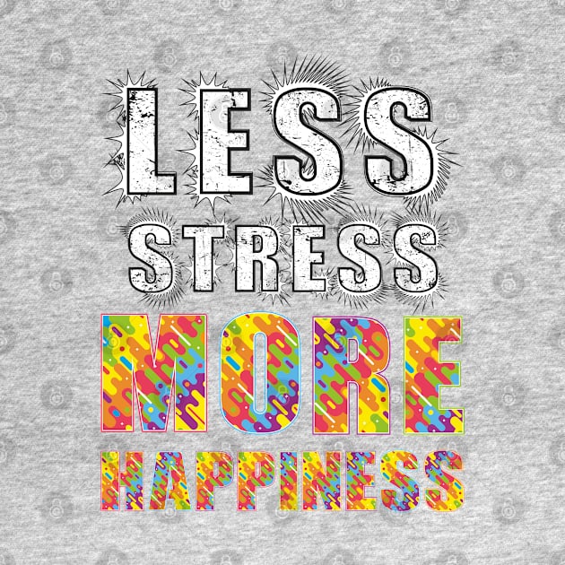 Less Stress More Happiness by FunawayHit